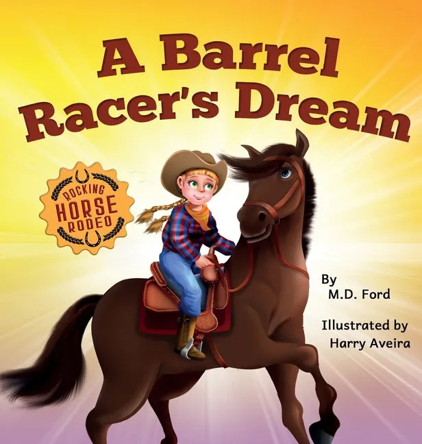 A Barrel Racer's Dream: A Western Rodeo Adventure for Kids Ages 4-8 - Hardcover