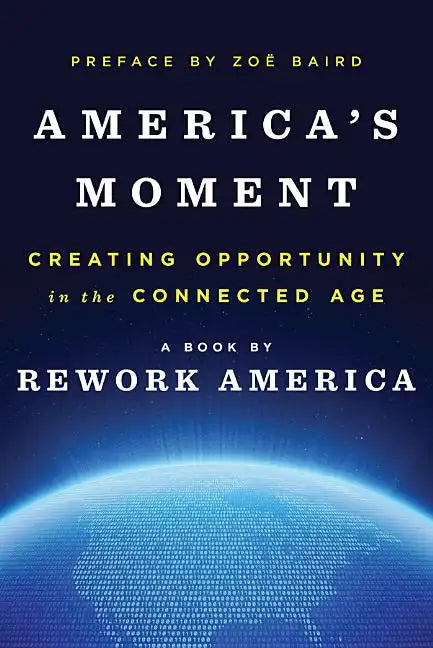 America's Moment: Creating Opportunity in the Connected Age - Hardcover
