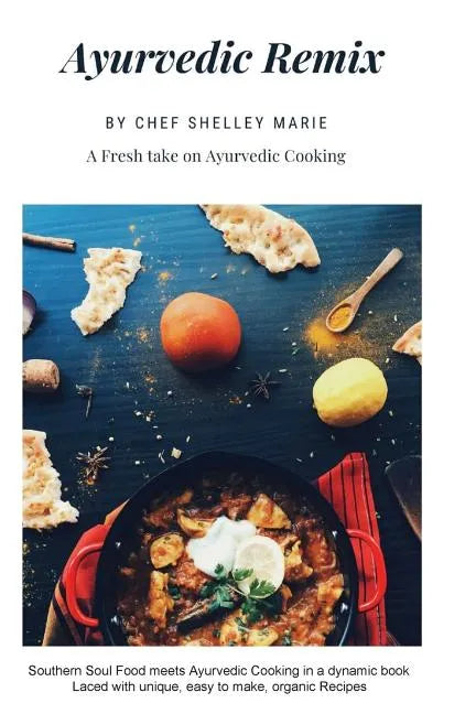 Ayurvedic Remix: Ayurveda Holistic Cookbook - Paperback
