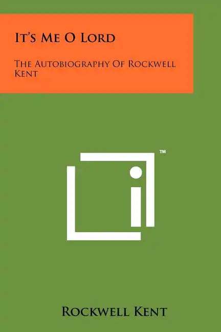 It's Me O Lord: The Autobiography Of Rockwell Kent - Paperback