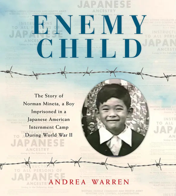 Enemy Child: The Story of Norman Mineta, a Boy Imprisoned in a Japanese American Internment Camp During World War II /]Candrea Warren - Paperback