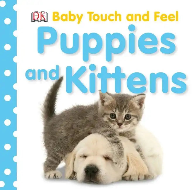 Baby Touch and Feel: Puppies and Kittens - Board Book