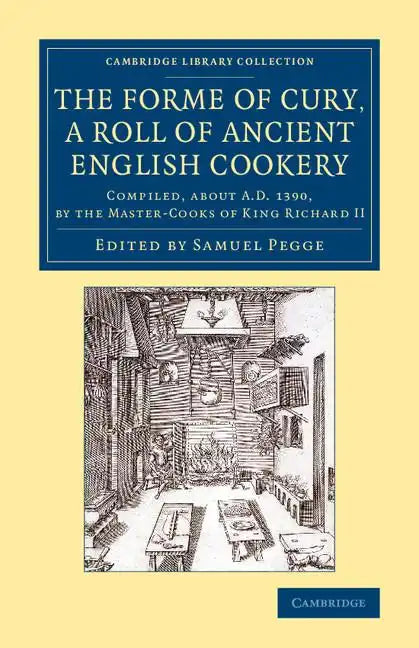 The Forme of Cury, a Roll of Ancient English Cookery - Paperback