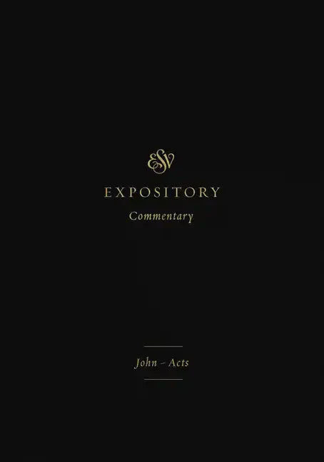 ESV Expository Commentary: John-Acts (Volume 9) - Hardcover