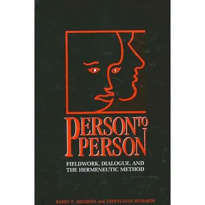 Person to Person: Fieldwork, Dialogue, and the Hermeneutic Method - Paperback