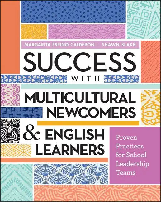 Success with Multicultural Newcomers & English Learners: Proven Practices for School Leadership Teams - Paperback