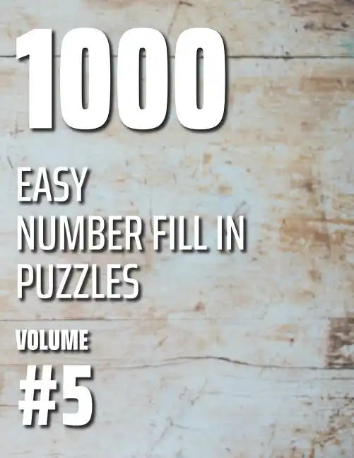 1000 Easy Number Fill In Puzzles Volume #5 - Paperback