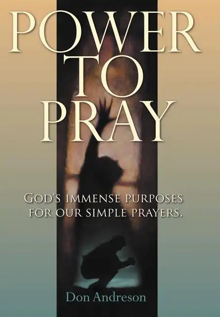 Power to Pray: God's Immense Purposes for Our Simple Prayers - Hardcover