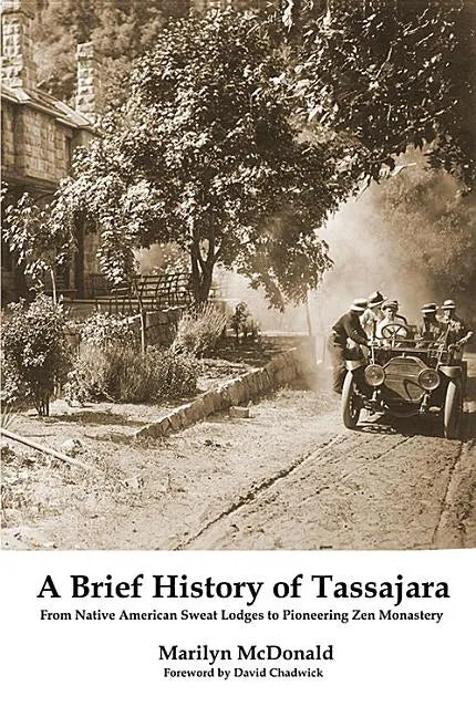 A Brief History of Tassajara: From Native American Sweat Lodges to Pioneering Zen Monastery - Paperback