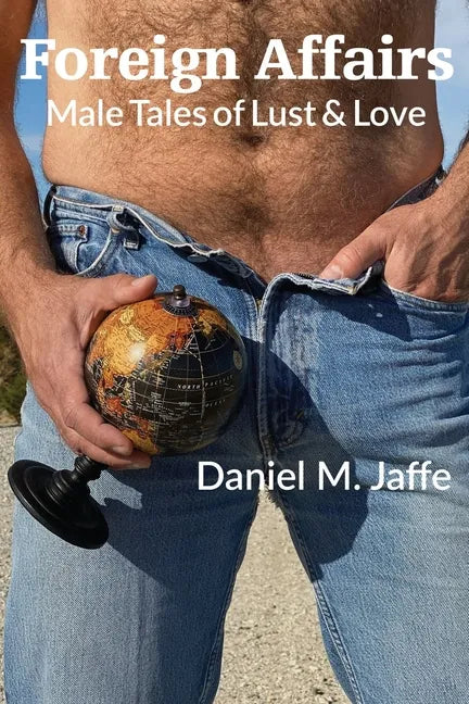 Foreign Affairs: Male Tales of Lust & Love - Paperback