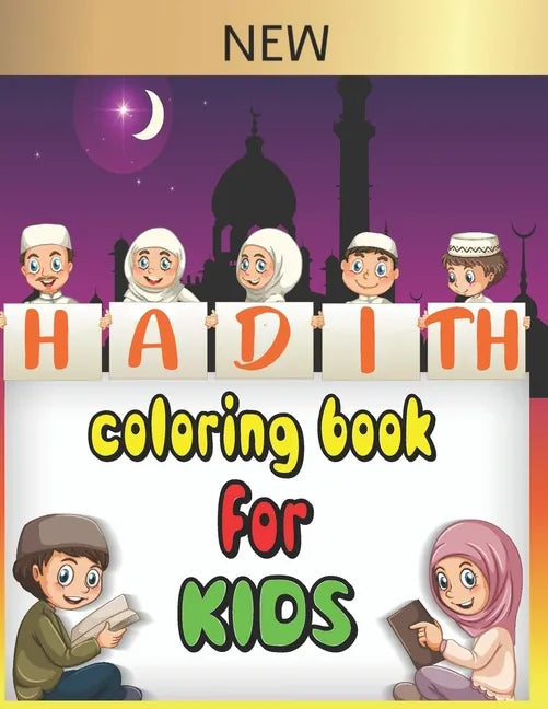 Hadith coloring book for kids: 30 Authentic hadith for children to learn Islamic values and the sayings of the prophet Muhammad peace upon him, and a - Paperback