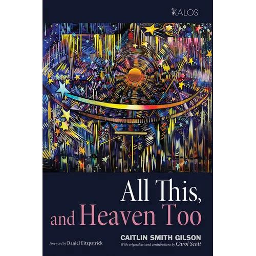 All This, and Heaven Too: A Guide for All Souls - Paperback