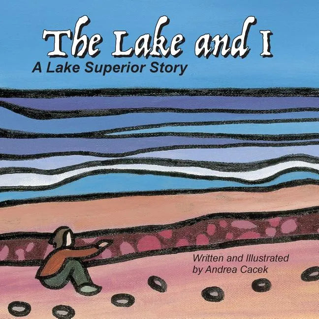 The Lake and I: A Lake Superior Story - Paperback