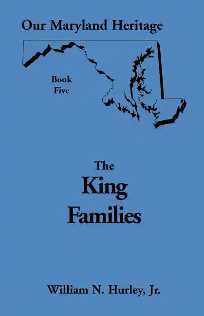 Our Maryland Heritage, Book 5: The King Families - Paperback