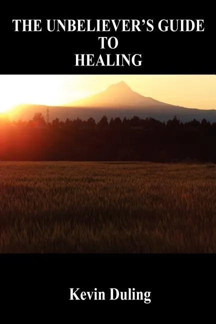 The Unbeliever's Guide to Healing - Paperback
