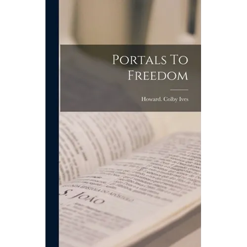 Portals To Freedom - Hardcover