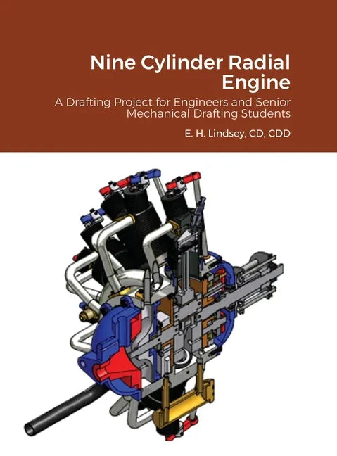 Nine Cylinder Radial Engine: A Drafting Project for Senior Engineers and Mechanical Drafting Students - Hardcover