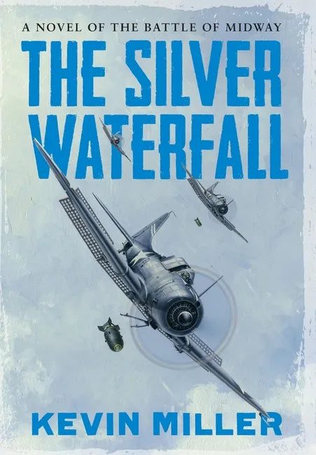 The Silver Waterfall: A Novel of the Battle of Midway - Hardcover