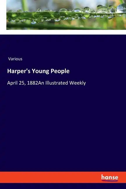Harper's Young People: April 25, 1882An Illustrated Weekly - Paperback
