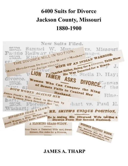 6400 Suits for Divorce, Jackson County, Missouri, 1880-1900: An Index to Reports in Kansas City, Missouri, Newspapers - Paperback