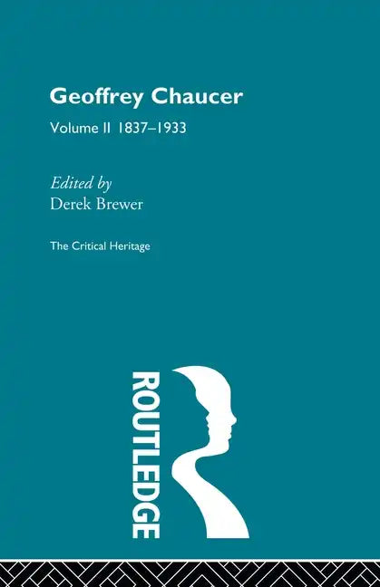 Geoffrey Chaucer: The Critical Heritage Volume 2 1837-1933 - Paperback
