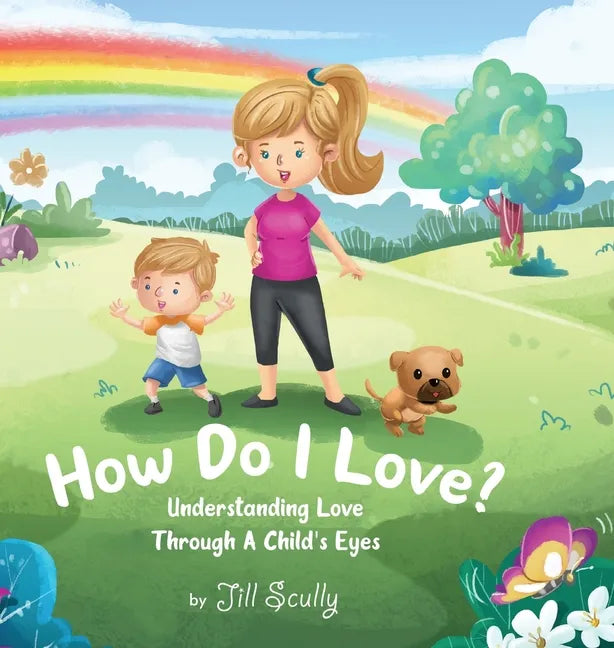 How Do I Love?: Understanding Love Through a Child's Eyes - Hardcover