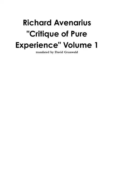 Richard Avenarius: "Critique of Pure Experience" Volume 1 - Paperback