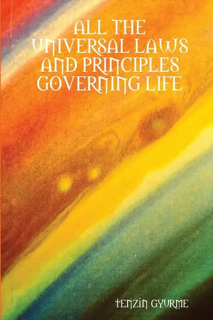 All the Universal Laws and Principles Governing Life - Paperback