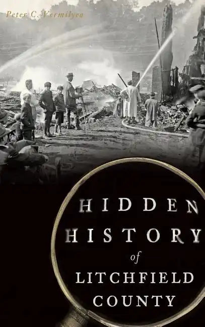 Hidden History of Litchfield County - Hardcover