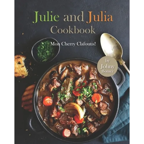 Julie and Julia Cookbook: Mon Cherry Clafoutis! - Paperback