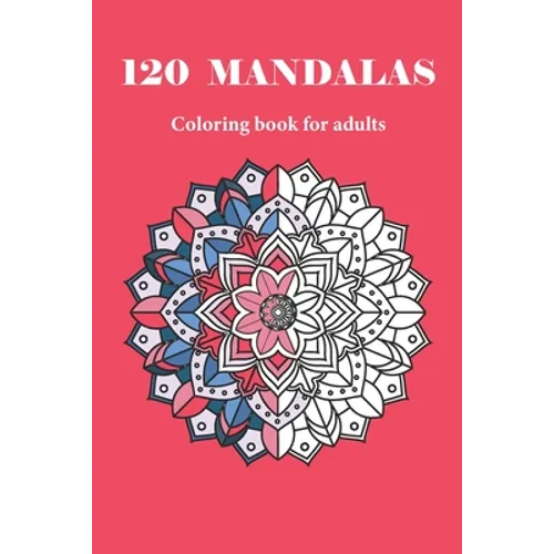 120 MANDALAS coloring book for adults: 120 designs for adults relaxation - Paperback