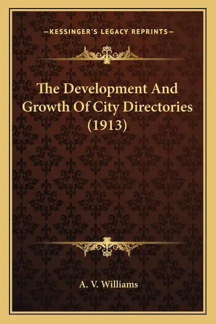 The Development And Growth Of City Directories (1913) - Paperback