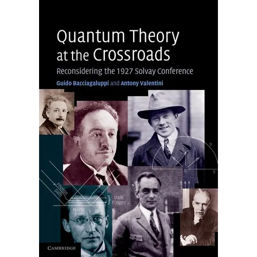 Quantum Theory at the Crossroads: Reconsidering the 1927 Solvay Conference - Paperback