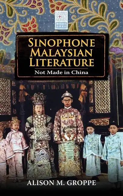 Sinophone Malaysian Literature: Not Made in China - Hardcover