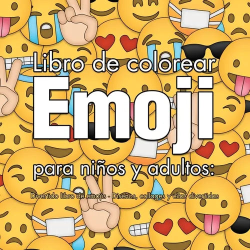 Libro de colorear Emoji para nis y adultos: Divertido libro de emojis - Dises, collages y citas divertidas (Spanish Edition) - Paperback