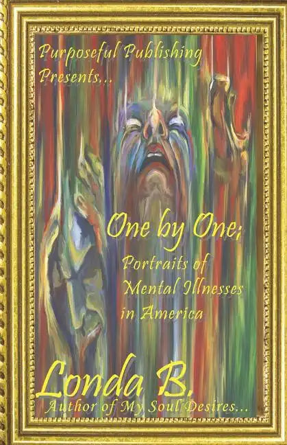 One by One;: Portraits of Mental Illnesses in America - Paperback