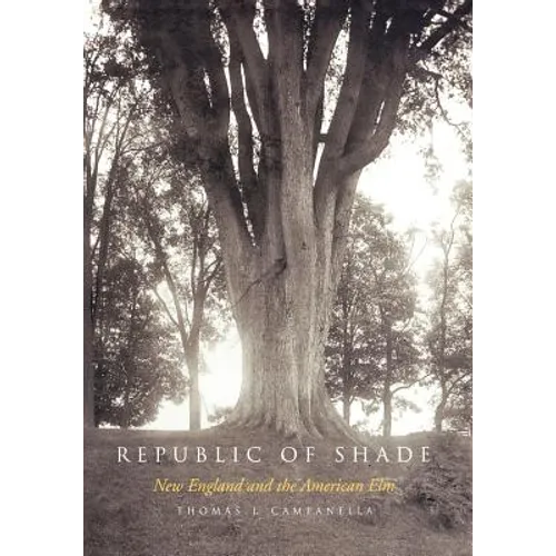 Republic of Shade: New England and the American ELM - Paperback