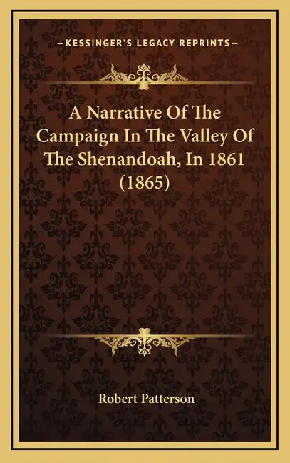 A Narrative of the Campaign in the Valley of the Shenandoah, in 1861 (1865) - Hardcover