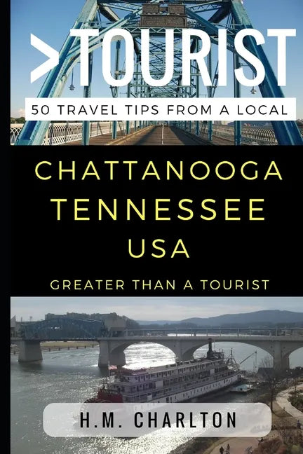 Greater Than a Tourist - Chattanooga Tennessee United States: 50 Travel Tips from a Local - Paperback