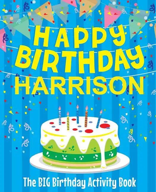Happy Birthday Harrison - The Big Birthday Activity Book: (Personalized Children's Activity Book) - Paperback