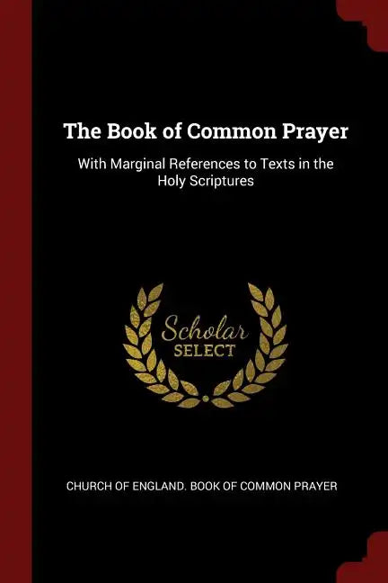 The Book of Common Prayer: With Marginal References to Texts in the Holy Scriptures - Paperback