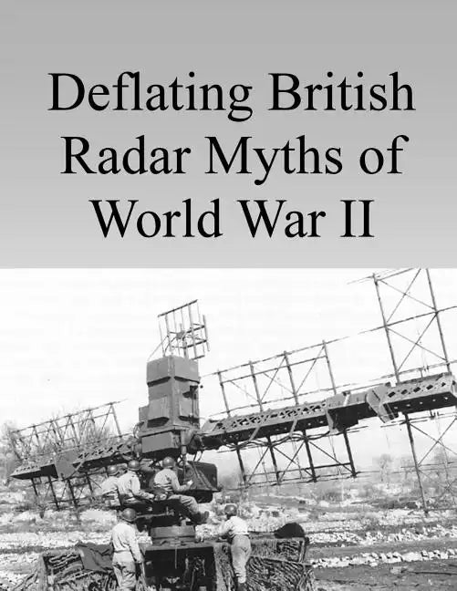 Deflating British Radar Myths of World War II - Paperback