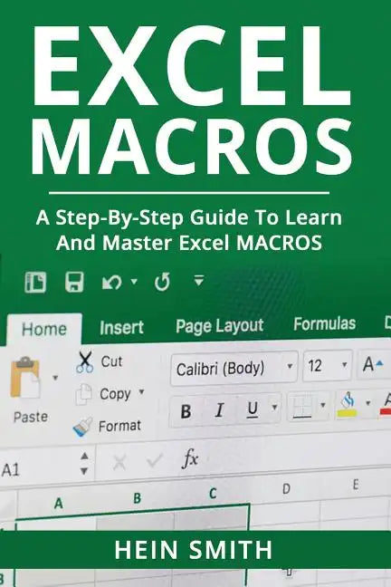 Excel Macros: A Step-by-Step Guide to Learn and Master Excel Macros - Paperback