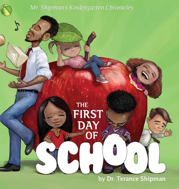 Mr. Shipman's Kindergarten Chronicles: The First Day of School - Hardcover