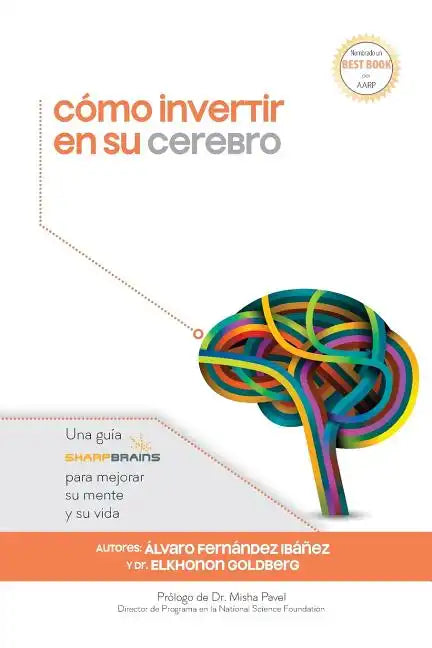 Cómo invertir en su cerebro: Una guía SharpBrains para mejorar su mente y su vida - Paperback
