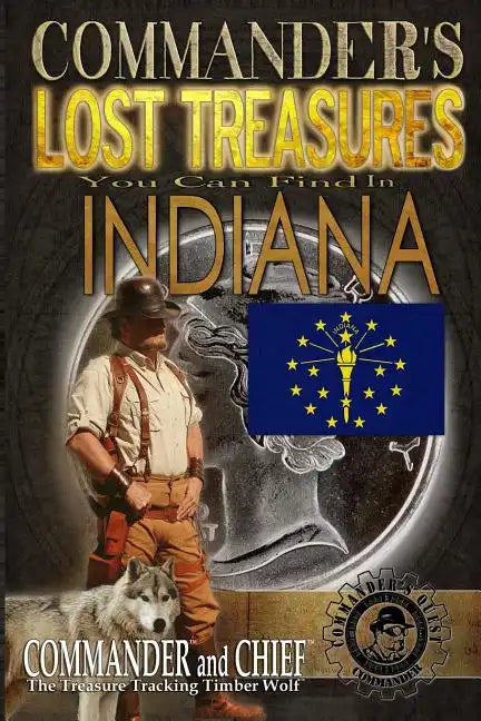Commander's Lost Treasures You Can Find In Indiana: Follow the Clues and Find Your Fortunes! - Paperback