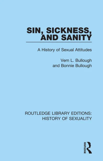 Sin, Sickness and Sanity: A History of Sexual Attitudes - Paperback