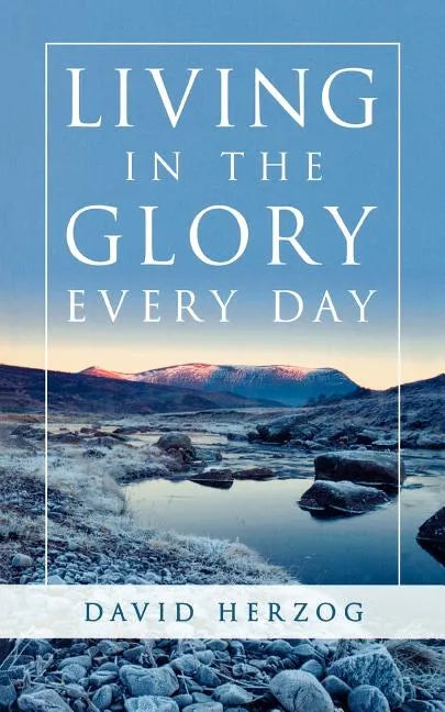 Living in the Glory Every Day - Paperback