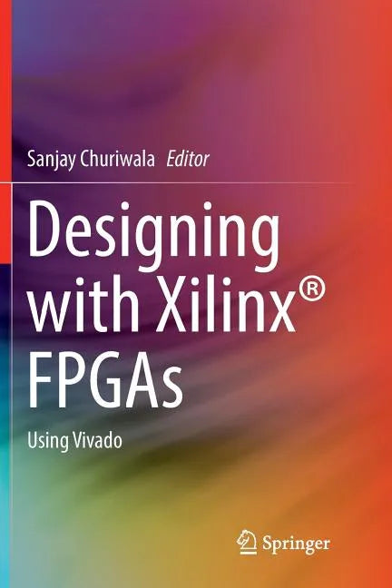 Designing with Xilinx(r) FPGAs: Using Vivado - Paperback