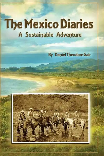 The Mexico Diaries: A Sustainable Adventure - Paperback